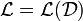 \mathcal{L} = \mathcal{L}(\mathcal{D})