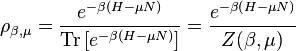 \rho_{\beta,\mu}=\frac{e^{-\beta \left(H-\mu N\right)}}{\mathrm{Tr}\left[ e^{-\beta \left(H-\mu N\right)} \right]}=\frac{e^{-\beta \left(H-\mu N\right)}}{Z(\beta,\mu)}