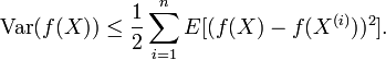 
\mathrm{Var}(f(X)) \leq \frac{1}{2} \sum_{i=1}^{n} E[(f(X)-f(X^{(i)}))^2].
