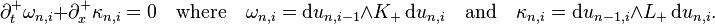  \partial_t^+ \omega_{n,i} + \partial_x^+ \kappa_{n,i} = 0 \quad\text{where}\quad \omega_{n,i} = \mathrm{d}u_{n,i-1} \wedge K_+ \, \mathrm{d}u_{n,i} \quad\text{and}\quad \kappa_{n,i} = \mathrm{d}u_{n-1,i} \wedge L_+ \, \mathrm{d}u_{n,i}. 