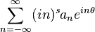 \sum_{n=-\infty}^{\infty} (in)^s a_n e^{in\theta}