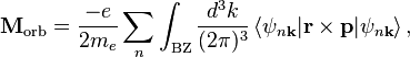 
\mathbf{M}_{\rm orb}=\frac{-e}{2m_e}\sum_n\int_{\rm BZ}\frac{d^3k}{(2\pi)^3}\,\langle\psi_{n\mathbf{k}}\vert\mathbf{r}\times\mathbf{p}\vert \psi_{n\mathbf{k}}\rangle \,,
