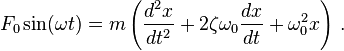  F_0 \sin(\omega t) = m\left(\frac{d^2x}{dt^2} + 2\zeta\omega_0\frac{dx}{dt} + \omega_0^2 x \right)\,.