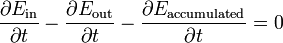 \big. \frac{\partial E_\mathrm{in}}{\partial t} - \frac{\partial E_\mathrm{out}}{\partial t} - \frac{\partial E_\mathrm{accumulated}}{\partial t} = 0