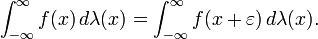  \int_{-\infty}^\infty f(x)\, d \lambda(x) = \int_{-\infty}^\infty f(x+\varepsilon)\, d \lambda(x) .