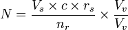 N = \frac{V_s \times c \times r_s}{n_r} \times \frac{V_v}{V_v} 