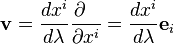 
    {\mathbf v} = \frac{dx^i}{d\lambda} \frac{\partial \;\;}{\partial x^i} = \frac{dx^i}{d\lambda} {\mathbf e}_i
