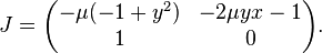 
J = 
\begin{pmatrix}
-\mu (-1+y^2) & -2 \mu y x -1 \\
1 & 0
\end{pmatrix}.
