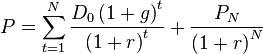 P = \sum_{t=1}^N \frac{D_0 \left( 1+g \right)^t}{\left( 1+r\right)^t} + \frac{P_N}{\left( 1 +r\right)^N}