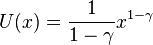 U(x) = \frac{1}{1 - \gamma}x^{1 - \gamma}