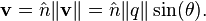 \mathbf{v}=\hat{n} \|\mathbf{v}\|=\hat{n}\|q\|\sin(\theta).