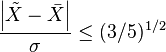 \frac{\left|\tilde{X} - \bar{X}\right|}{\sigma} \le (3/5)^{1/2}