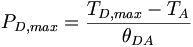 P_{D,max} = \frac{T_{D,max} - T_{A}}{\theta_{DA}}