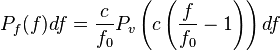 P_f(f)df = \frac{c}{f_0}P_v\left(c\left(\frac{f}{f_0} - 1\right)\right)df