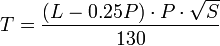 T=\frac {(L- 0.25P) \cdot P \cdot \sqrt{S}} {130}