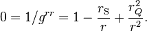  0 = 1/g^{rr} = 1 - \frac{r_\mathrm{S}}{r} + \frac{r_Q^2}{r^2}.