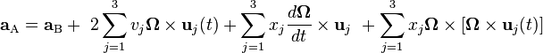 \mathbf{a}_\mathrm{A} = \mathbf{a}_\mathrm{B} +\ 2\sum_{j=1}^3 v_j \boldsymbol{\Omega} \times \mathbf{u}_j (t) +    \sum_{j=1}^3 x_j \frac{d\boldsymbol{\Omega}}{dt} \times \mathbf{u}_j  \  + \sum_{j=1}^3 x_j \boldsymbol{\Omega} \times \left[  \boldsymbol{\Omega} \times \mathbf{u}_j (t) \right]