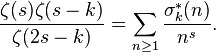 \frac{\zeta(s)\zeta(s-k)}{\zeta(2s-k)} = \sum_{n\ge 1}\frac{\sigma_k^*(n)}{n^s}.