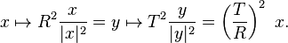 x \mapsto R^2 \frac {x} {|x|^2} = y \mapsto T^2 \frac {y} {|y|^2} = \left( \frac {T} {R} \right)^2 \ x. 