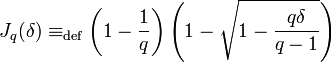 J_q(\delta) \equiv_ \text{def} \left(1-{1\over q}\right)\left(1-\sqrt{1-{q \delta \over{q-1}}}\right) 