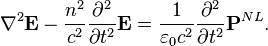 
\nabla^2 \mathbf{E} - \frac{n^2}{c^2}\frac{\partial^2}{\partial t^2}\mathbf{E}
= \frac{1}{\varepsilon_0 c^2}\frac{\partial^2}{\partial t^2}\mathbf{P}^{NL}.