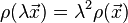 \rho(\lambda\vec x)=\lambda^2\rho(\vec x )