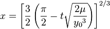  x = \left[\frac{3}{2} \left( \frac{\pi}{2}- t \sqrt{ \frac{2\mu}{ {y_0}^3 } } \right) \right]^{2/3} 