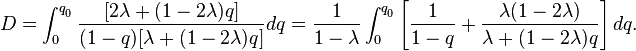 D = \int_0^{q_{_0}} \frac{[2\lambda + (1 - 2\lambda)q]}{(1 - q)[\lambda + (1 - 2\lambda)q]}dq = \frac{1}{1 - \lambda} \int_0^{q_{_0}} \left[\frac{1}{1 - q} + \frac{\lambda(1 - 2\lambda)}{\lambda + (1 - 2\lambda)q}\right]dq.