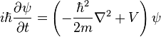  i \hbar \frac{\partial \psi}{\partial t} = \left( - \frac{\hbar^2}{2m} \nabla^2 +V \right)\psi \quad