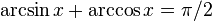  \arcsin x +\arccos x = \pi/2\;