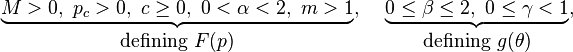 
\underbrace{M > 0,~ p_c > 0,~ c \geq 0,~ 0 < \alpha < 2,~ m > 1}_{\mbox{defining}~\displaystyle{F(p)}},~~~ 
\underbrace{0\leq \beta \leq 2,~ 0 \leq \gamma < 1}_{\mbox{defining}~\displaystyle{g(\theta)}}, 
