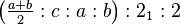 \left ( \tfrac{a+b}{2}:c:a:b\right ) :2_1:2