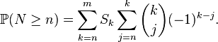 \mathbb{P}(N\ge n)=\sum_{k=n}^m S_k\sum_{j=n}^k\binom kj(-1)^{k-j}.