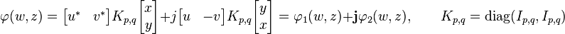 \varphi(w,z) = \begin{bmatrix}u^* & v^*\end{bmatrix}K_{p, q}\begin{bmatrix}x \\ y\end{bmatrix} + j\begin{bmatrix}u & -v\end{bmatrix}K_{p, q}\begin{bmatrix}y \\ x\end{bmatrix} = \varphi_1(w, z) + \mathbf{j}\varphi_2(w, z), \qquad K_{p, q} = \mathrm{diag}(I_{p, q}, I_{p, q})