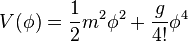 \, V(\phi)=\frac{1}{2}m^2\phi^2+\frac{g}{4!}\phi^4\!