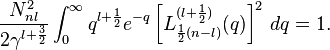 \frac{N^2_{nl}}{2\gamma^{l+{3 \over 2}}}
\int^\infty_0 q^{l + {1 \over 2}} e^{-q} \left [ L^{(l+\frac{1}{2})}_{\frac{1}{2}(n-l)}(q) \right ]^2  \, dq = 1.