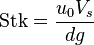 \mathrm{Stk} = \frac{u_{0} V_{s}}{d g}