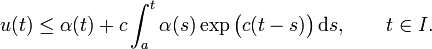 u(t) \le \alpha(t) + c\int_a^t \alpha(s)\exp\bigl(c(t-s)\bigr)\,\mathrm{d}s,\qquad t\in I.