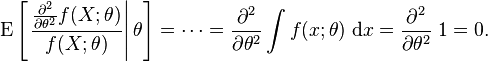 
\operatorname{E} \left[\left. \frac{\frac{\partial^2}{\partial\theta^2} f(X;\theta)}{f(X; \theta)}\right|\theta \right]
=
\cdots
=
\frac{\partial^2}{\partial\theta^2} \int f(x; \theta)\; \mathrm{d}x
=
\frac{\partial^2}{\partial\theta^2} \; 1 = 0.
