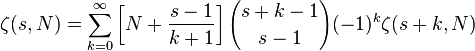 \zeta(s,N) =
\sum_{k=0}^\infty \left[ N+\frac {s-1}{k+1}\right]
{s+k-1 \choose s-1} (-1)^k \zeta (s+k,N) 