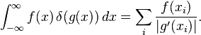  \int_{-\infty}^\infty f(x) \, \delta(g(x)) \, dx = \sum_{i}\frac{f(x_i)}{|g'(x_i)|}. 