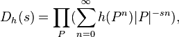 D_{h}(s)=\prod_{P}(\sum_{n\mathop =0}^{\infty}h(P^{n})|P|^{-sn}),