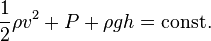 
\frac{1}{2}\rho v^2 + P + \rho g h = \mathrm{const.}
