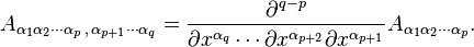 A_{\alpha_1\alpha_2\cdots\alpha_p\,,\,\alpha_{p+1}\cdots\alpha_q} = \dfrac{\partial^{q-p}}{\partial x^{\alpha_q}\cdots\partial x^{\alpha_{p+2}}\partial x^{\alpha_{p+1}}} A_{\alpha_1\alpha_2\cdots\alpha_p}.