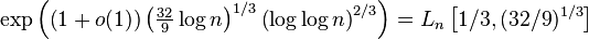 \exp\left(\left(1+o(1)\right)\left(\tfrac{32}{9}\log n\right)^{1/3}\left(\log\log n\right)^{2/3}\right)=L_n\left[1/3,(32/9)^{1/3}\right]