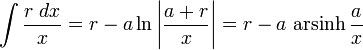 \int {\frac {r\;dx}{x}}=r-a\ln \left|{\frac {a+r}{x}}\right|=r-a\,\operatorname {arsinh} {\frac {a}{x}}