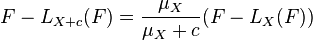 F - L_{X+c}(F) = \frac{\mu_X}{\mu_X + c} ( F - L_X(F))\,