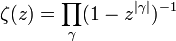 \zeta(z) = \prod_\gamma (1-z^{|\gamma|})^{-1} \ 