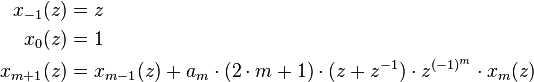 \begin{align}
     x_{-1}(z) &= z \\
      x_{0}(z) &= 1 \\
  x_{m + 1}(z) &= x_{m - 1}(z) + a_m\cdot(2\cdot m + 1)\cdot(z + z^{-1}) \cdot z^{(-1)^m} \cdot x_{m}(z)
\end{align}