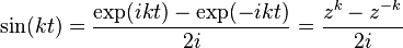  \sin(k t) = \frac{\exp(i k t) - \exp(- i k t)}{2 i} = \frac{z^k - z^{-k}}{2i}